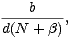 ---b---,
d(N + b)
