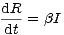 dR
---= bI
dt
