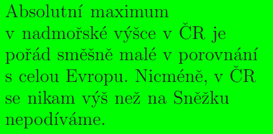 ##################################
Absolutn#i#maximum################
v#nadmo##ˇrsk#e v#yˇsce#v#ˇCR#je#######
poˇrad##sm#ˇeˇsnˇe#mal#e#v porovn#ani#
s#celou##Evropu.#Nicm#enˇe,#v#ˇCR####
##################################
se#nikam##vyˇs#neˇz#na#Snˇeˇzku#######
nepod#ivame.###################### 