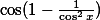 \cos (1-\frac{1}{\cos ^2x})