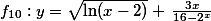 f_{10}:y=\sqrt {\ln (x-2)} +\,\frac{3x}{16-2^x}