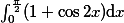 \int_{0}^{\frac{\pi}{2}} (1+\cos 2x)\mathrm{d}x