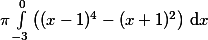 \pi \int \limits_{-3}^0 \left( (x-1)^4 - (x+1)^2  \right) \, \mathrm{d} x