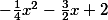 -\frac{1}{4}x^2-\frac{3}{2}x+2