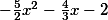 -\frac{5}{2}x^2-\frac{4}{3}x-2