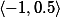 \langle -1,0.5\rangle 