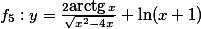 f_5:y=\frac{2\text{arctg}\,x}{\sqrt{x^2-4x}}+\ln(x+1)